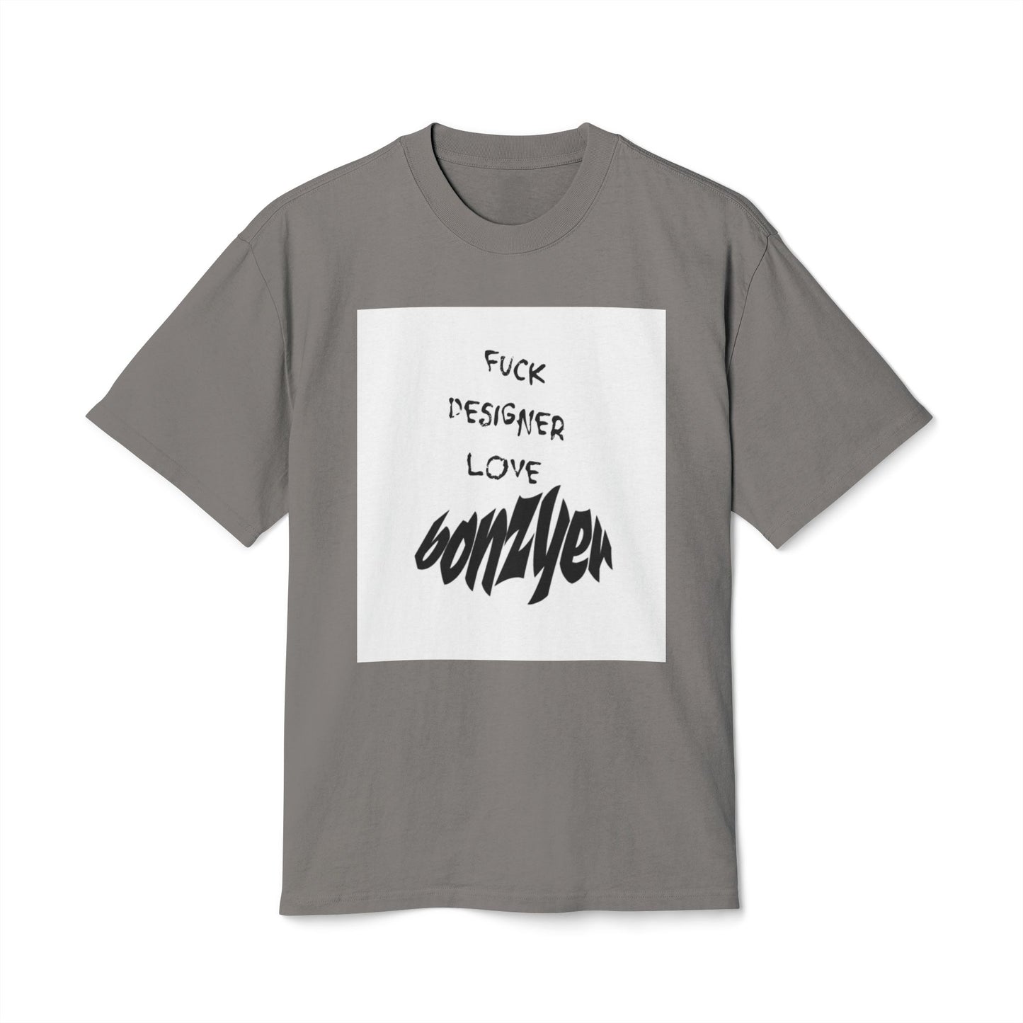 Fuck Designer Bonzyer T-Shirt